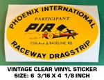 Phoenix International Raceway Dragstrip - Vintage 90'S Clear Vinyl Decal Sticker. Fixed Price $9.41.