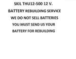 Skil THU12-500 9.6 V. Battery Pack Rebuilding Service Upgraded To 2200 Mah. Fixed Price $48.99.