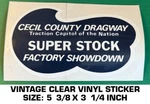 Cecil County Dragway Super Stock Showdow-vintage 90'S Clear Vinyl Decal Sticker. Fixed Price $9.41.